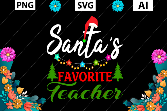 Christmas Tee, Santa’s Favorite Teacher: A Festive Graphic Design Asset for Crafters