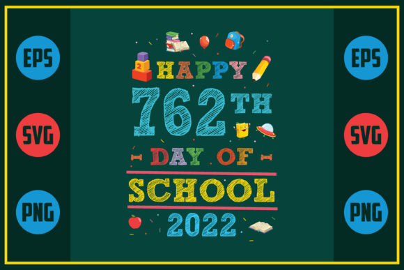 Happy 762th Day of School 2022: A Versatile Graphic Design Asset for Crafts and Local Businesses