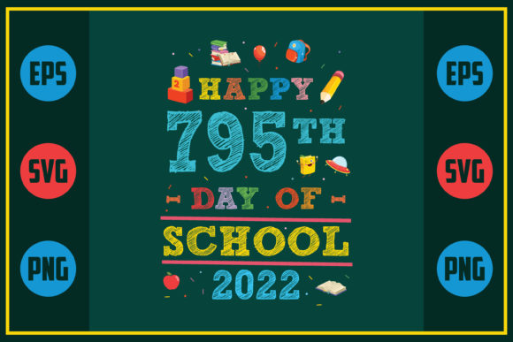 Happy 795th Day of School 2022 – A Versatile Graphic for Crafts