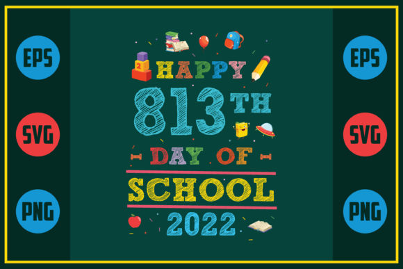 Happy 813th Day of School 2022 – A Versatile Graphic Design Asset for Crafts and Marketing