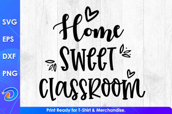 Home Sweet Classroom Teacher’s Day Graphics for Crafts & Branding