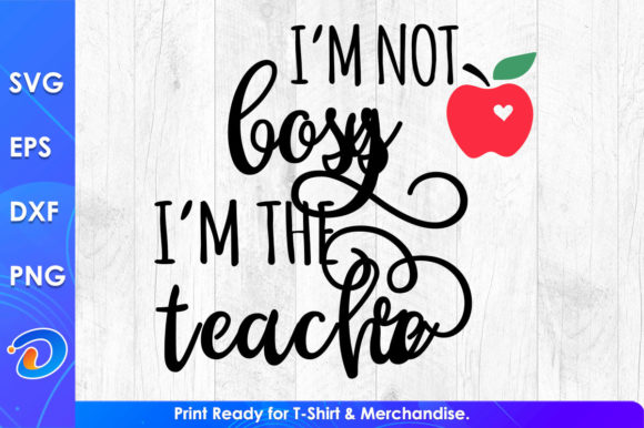 I’m Not Bossy I’m the Teacher Teaching: A Bold Graphic for Crafts and Graphics