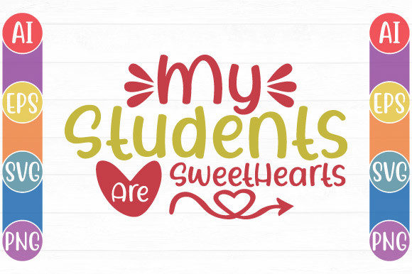 My Students Are Sweethearts Teacher Tee: A Versatile Graphic Design Asset for Crafts and Content