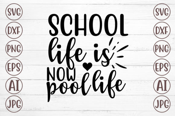 School Life is Now Pool Life: A Versatile Graphic Design Asset for Crafts and Creative Projects