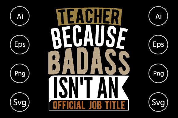 Teacher Because Badass Isn’t an Official