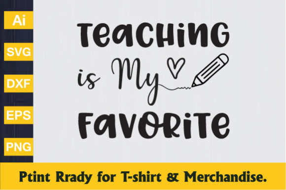 Teaching is My Favorite - Teacher Day Graphics for Crafts and Merch