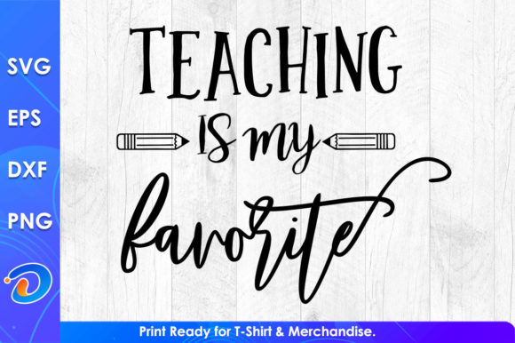 Teaching Is My Favorite Teacher’s Day Graphics for Crafts