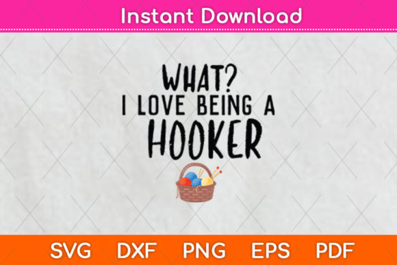 What I Love Being a Hooker SVG File for Crafts and Graphics